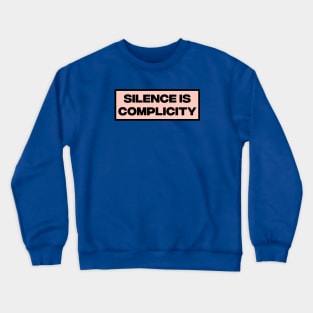 Silence Is Complicity Crewneck Sweatshirt